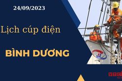 Lịch cúp điện hôm nay ngày 24/09/2023 tại Bình Dương