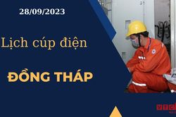 Lịch cúp điện hôm nay ngày 28/09/2023 tại Đồng Tháp