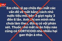 Chữa đau mắt đỏ bằng nước tiểu: Cẩn thận 'mang tật' vào người