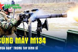 Súng máy M134 - 'Mưa đạn' trong tay binh sĩ