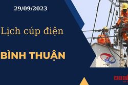 Lịch cúp điện hôm nay ngày 29/09/2023 tại Bình Thuận