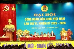 Khai mạc Đại hội Công đoàn viên chức Việt Nam lần thứ VI, xác định 3 khâu đột phá