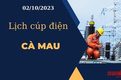 Lịch cúp điện hôm nay ngày 02/10/2023 tại Cà Mau