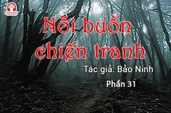 Đọc truyện đêm khuya: Nỗi buồn chiến tranh (Bảo Ninh) P31