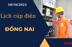 Lịch cúp điện hôm nay ngày 10/10/2023 tại Đồng Nai