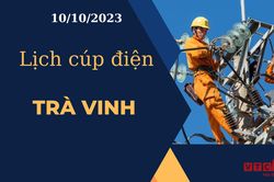 Lịch cúp điện hôm nay tại Trà Vinh ngày 10/10/2023