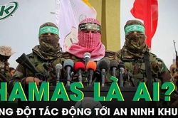Hamas là ai? Vì sao Hamas tấn công Israel và tạo ra xung đột ảnh hưởng tới an ninh khu vực ?