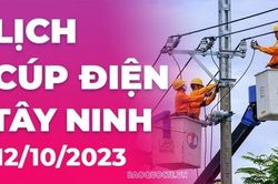 Lịch cúp điện Tây Ninh hôm nay ngày 12/10/2023