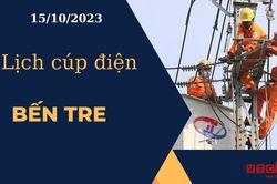 Lịch cúp điện hôm nay ngày 15/10/2023 tại Bến Tre