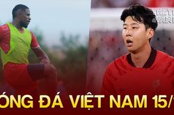Bóng đá Việt Nam 15/10: Son Heung Min muốn gặp ĐT Việt Nam, CLB Hải Phòng chọn đủ 4 ngoại binh