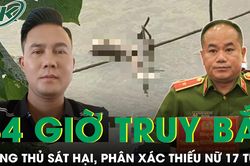 Hàng trăm cán bộ chiến sĩ truy bắt kẻ thủ ác sát hại thiếu nữ 17 tuổi như thế nào?