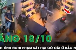 Sáng 18/10: Nghi phạm đoạt mạng cô gái tại cửa hàng quần áo ở Bắc Ninh đã có vợ và 3 con