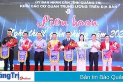 Liên hoan Nghệ thuật quần chúng Khối các cơ quan trung ương trên địa bàn tỉnh Quảng Trị