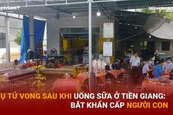 Bản tin 60s: Tử vong do uống sữa ở Tiền Giang, bắt khẩn cấp người con