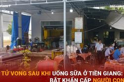 Bản tin 60s: Tử vong do uống sữa ở Tiền Giang, bắt khẩn cấp người con