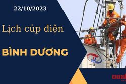 Lịch cúp điện hôm nay ngày 22/10/2023 tại Bình Dương