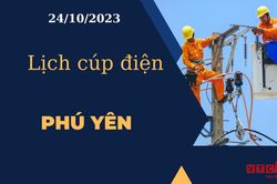 Lịch cúp điện hôm nay tại Phú Yên ngày 24/10/2023