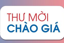 Thông báo tổ chức chào giá rộng rãi cung cấp vật tư phục vụ sản xuất