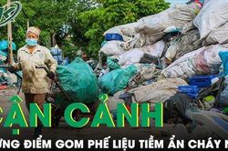 Từ vụ cháy làm 3 người tử vong ở Hà Nội: Cận cảnh những điểm gom phế liệu tiềm ẩn cháy nổ