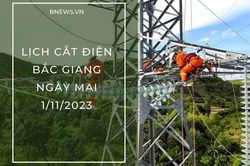 Lịch cắt điện Bắc Giang ngày mai 1/11 thông báo mới nhất