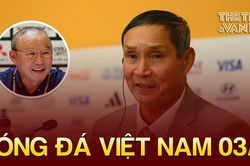 Tin nóng bóng đá Việt tối 3/11: HLV Park khen HLV Mai Đức Chung, HLV Gong từ chối CLB K-League