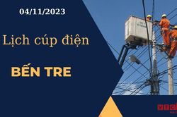 Lịch cúp điện hôm nay ngày 04/11/2023 tại Bến Tre