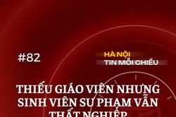 Thiếu giáo viên nhưng sinh viên sư phạm vẫn thất nghiệp | Hà Nội tin mỗi chiều
