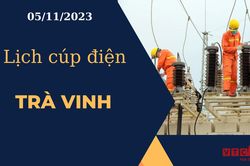 Lịch cúp điện hôm nay ngày 05/11/2023 tại Trà Vinh