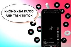 2 Cách khắc phục lỗi TikTok không xem được ảnh hiệu quả nhất