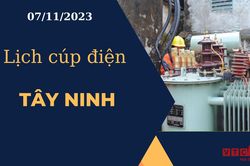 Lịch cúp điện hôm nay ngày 07/11/2023 tại Tây Ninh