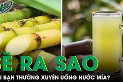 Sẽ ra sao nếu bạn thường xuyên uống nước mía?