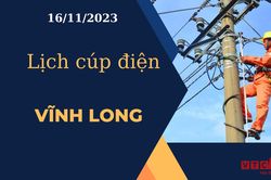 Lịch cúp điện hôm nay tại Vĩnh Long ngày 16/11/2023
