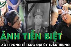 Đau xót cảnh 'người đầu bạc tiễn kẻ đầu xanh' trong lễ tang Đại úy Trần Trung Hiếu