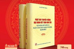 Cuốn sách của Tổng Bí thư về phát huy truyền thống đại đoàn kết toàn dân tộc