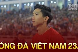 Tin nóng bóng đá Việt tối 23/11: U23 Việt Nam 'dễ thở' ở VCK U23 châu Á, chấn thương Văn Hậu không nghiêm trọng