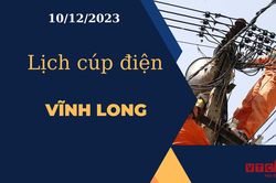Lịch cúp điện hôm nay tại Vĩnh Long ngày 10/12/2023