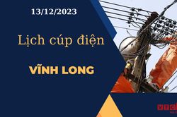 Lịch cúp điện hôm nay tại Vĩnh Long ngày 13/12/2023