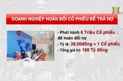 Xuất hiện làn sóng hoán đổi cổ phiếu để trả nợ