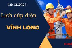 Lịch cúp điện hôm nay ngày 16/12/2023 tại Vĩnh Long