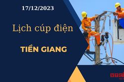 Lịch cúp điện hôm nay ngày 17/12/2023 tại Tiền Giang