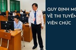 Quy định mới về thi tuyển viên chức: Giảm 1 phần thi, thêm đối tượng cộng điểm ưu tiên