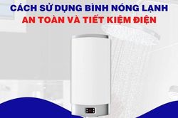 Sử dụng bình nóng lạnh tiết kiệm và hiệu quả