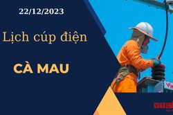 Lịch cúp điện hôm nay ngày 22/12/2023 tại Cà Mau