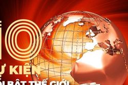 Góc nhìn Người Đưa Tin: 10 sự kiện nổi bật thế giới năm 2023
