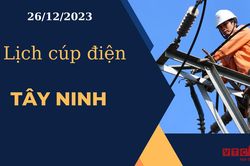 Lịch cúp điện hôm nay ngày 26/12/2023 tại Tây Ninh
