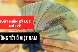 Xuất hiện kỷ lục mới về thưởng Tết ở Việt Nam