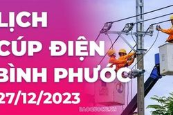 Lịch cúp điện Bình Phước hôm nay ngày 27/12/2023