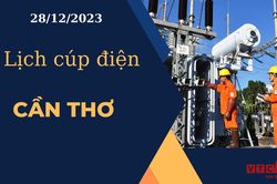 Lịch cúp điện hôm nay ngày 28/12/2023 tại Cần Thơ