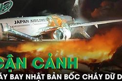 Máy bay Nhật chở gần 400 người bốc cháy dữ dội, hành khách hốt hoảng: 'Tôi nghĩ mình sắp chết'