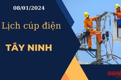 Lịch cúp điện hôm nay ngày 08/01/2024 tại Tây Ninh